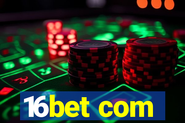 16bet com
